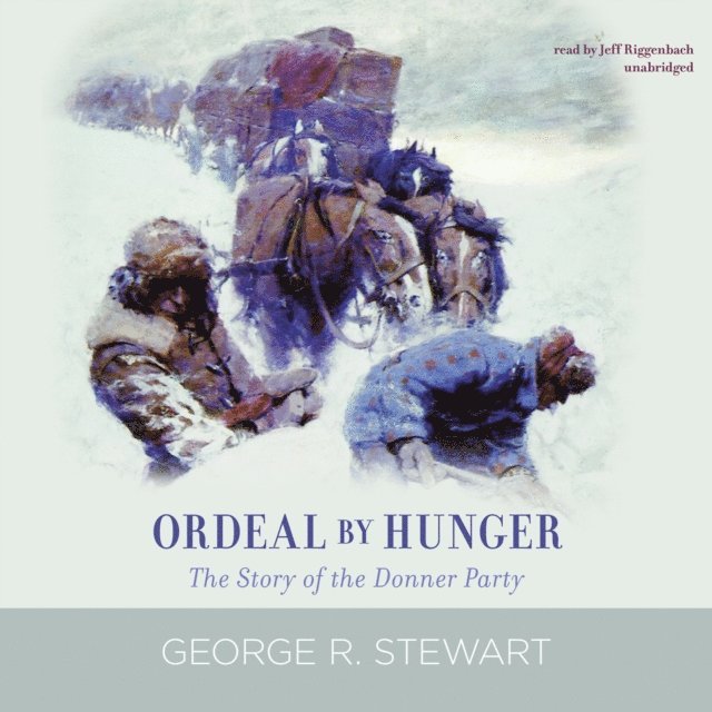 George R. Stewart - Ordeal by Hunger, Ljudbok