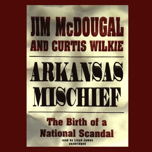 Curtis Wilkie, Jim McDougal - Arkansas Mischief, Ljudbok