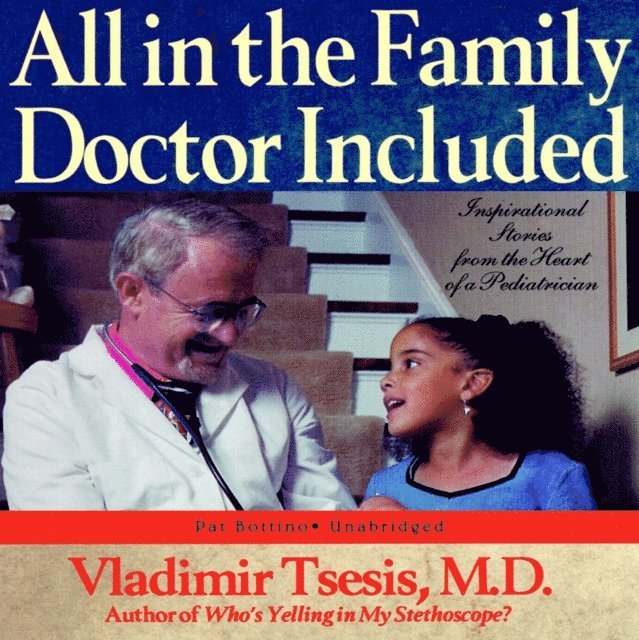 Vladimir A. Tsesis MD - All in the Family, Doctor Included, Ljudbok