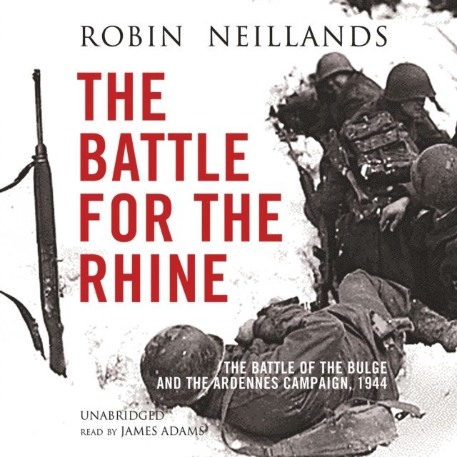 Robin Neillands - Battle for the Rhine, Ljudbok
