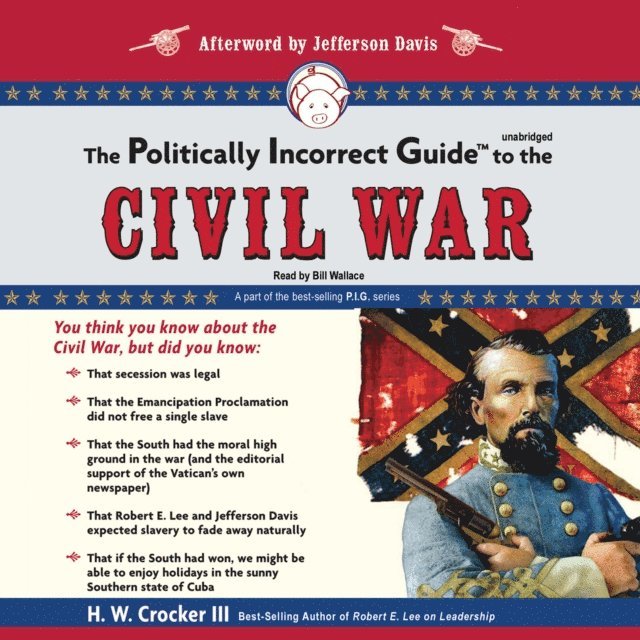 H. W. Crocker III - Politically Incorrect Guide to the Civil War, Ljudbok