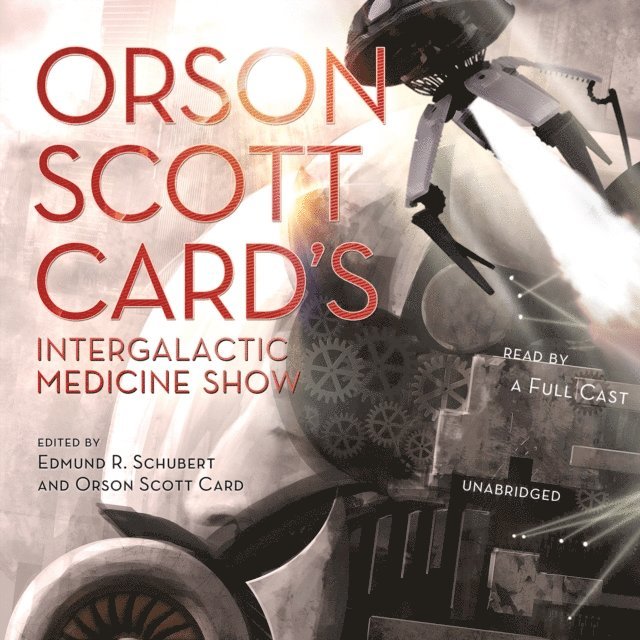 a full cast, Stefan Rudnicki, Edmund R. Schubert, Eric James Stone, Scott M. Roberts, Tim Pratt, Peter Orullian, James Maxey, David Lubar, Ty Franck, David Farland, Rachel Ann Dryden, Orson Scott Card, Richard Brewer, Brian Dolton - Orson Scott Card's Intergalactic Medicine Show, Ljudbok