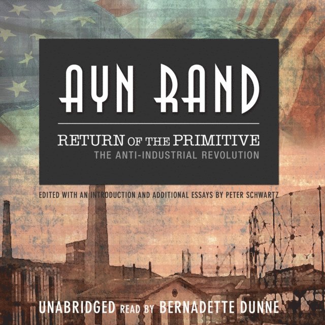 Peter Schwartz, Ayn Rand, Bernadette Dunne - Return of the Primitive, Ljudbok