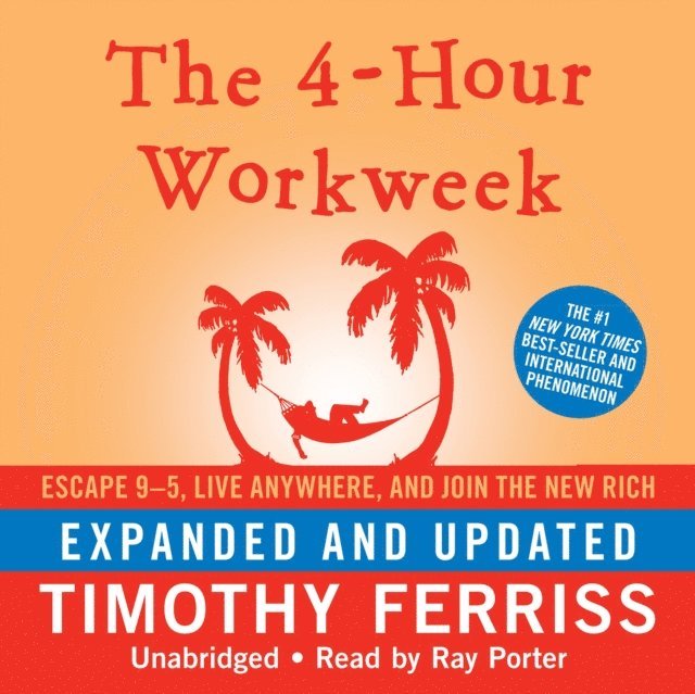 Timothy Ferriss - 4-Hour Workweek, Expanded and Updated, Ljudbok