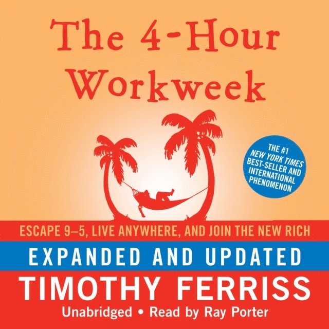 Timothy Ferriss - 4-Hour Workweek, Expanded and Updated, Ljudbok