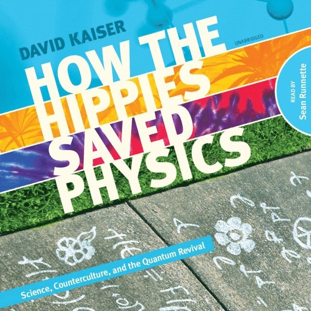 David Kaiser - How the Hippies Saved Physics, Ljudbok