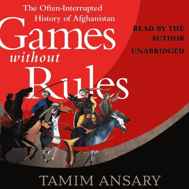 Tamim Ansary - Games without Rules, Ljudbok