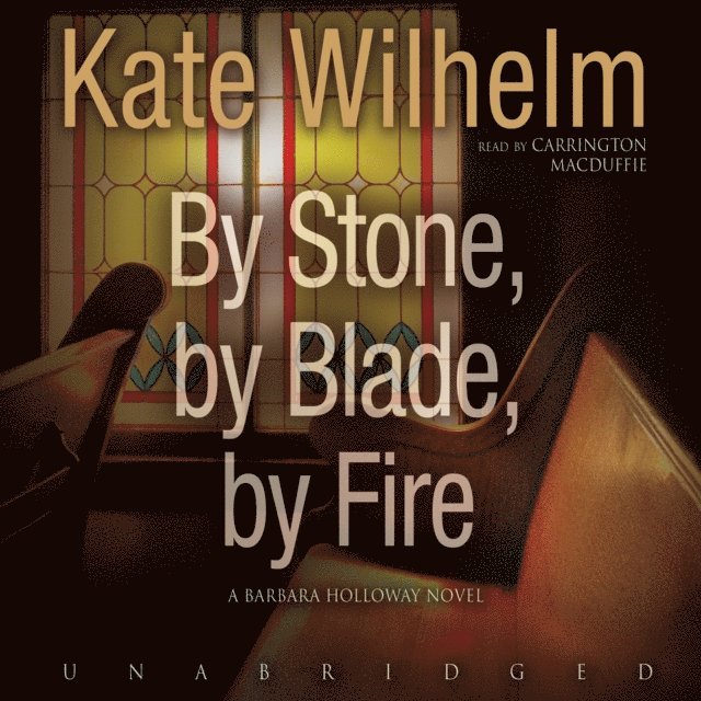 Kate Wilhelm - By Stone, by Blade, by Fire, Ljudbok