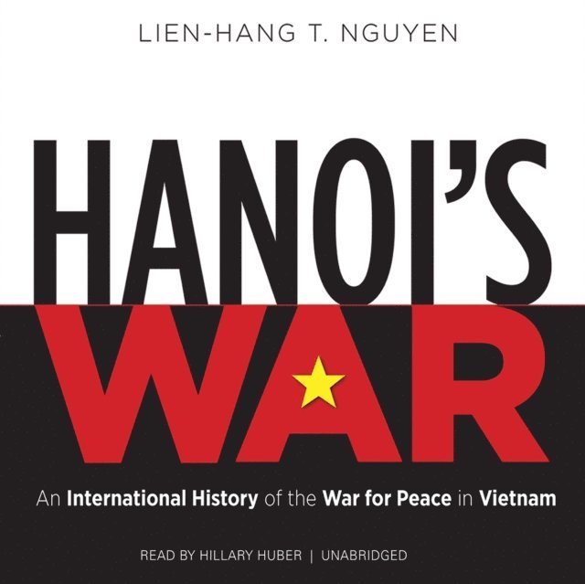 Lien-Hang T. Nguyen - Hanoi's War, Ljudbok