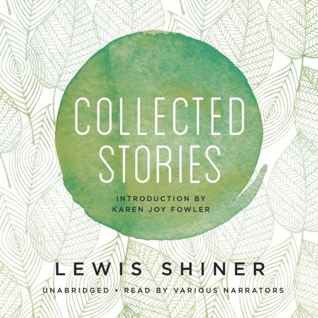 Lewis Shiner - Collected Stories, Ljudbok