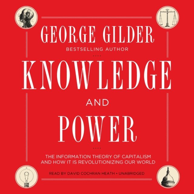George Gilder - Knowledge and Power, Ljudbok