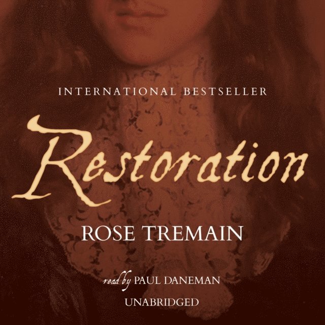 Rose Tremain - Restoration, Ljudbok