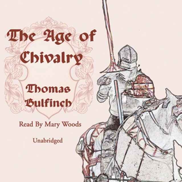 Thomas Bulfinch - Age of Chivalry, Ljudbok