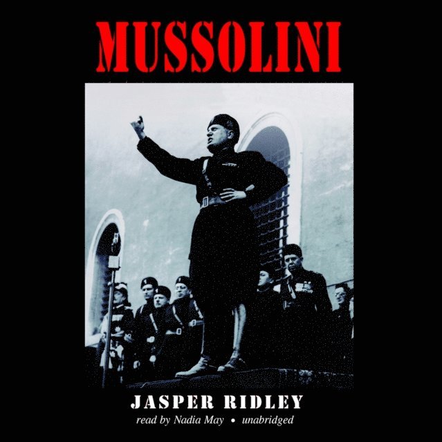 Jasper Ridley - Mussolini, Ljudbok
