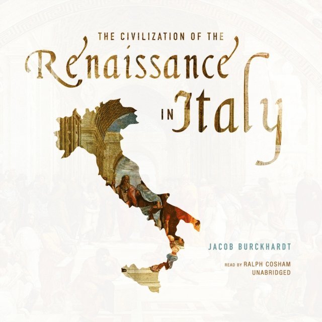 Jacob Burckhardt - Civilization of the Renaissance in Italy, Ljudbok