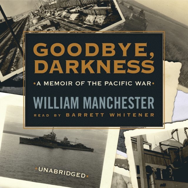 William Manchester - Goodbye, Darkness, Ljudbok