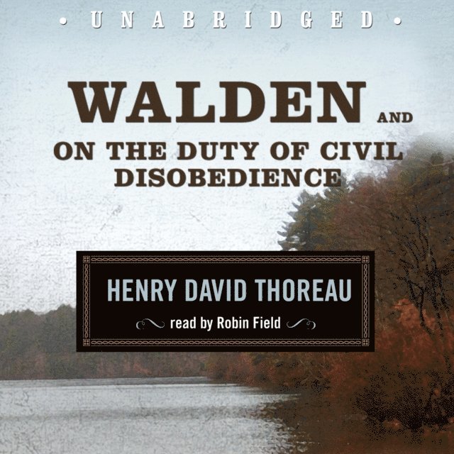 Henry David Thoreau - Walden and On the Duty of Civil Disobedience, Ljudbok