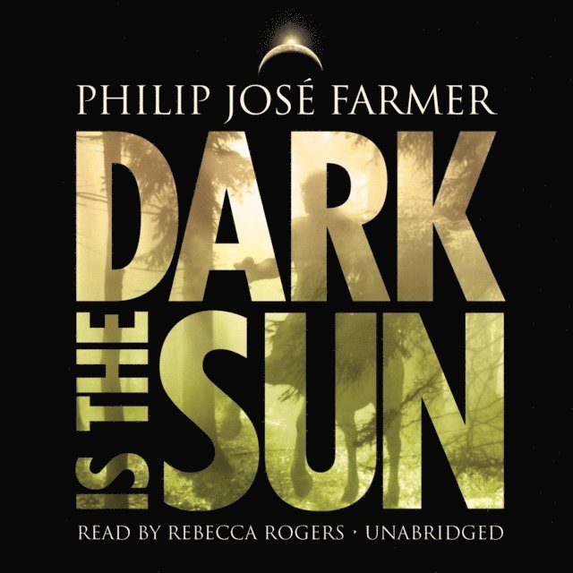 Philip Jose Farmer - Dark Is the Sun, Ljudbok