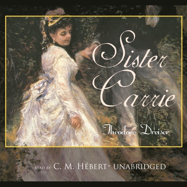 Theodore Dreiser - Sister Carrie, Ljudbok