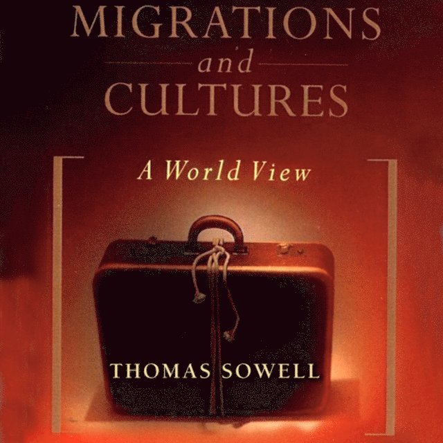 Thomas Sowell - Migrations and Cultures, Ljudbok