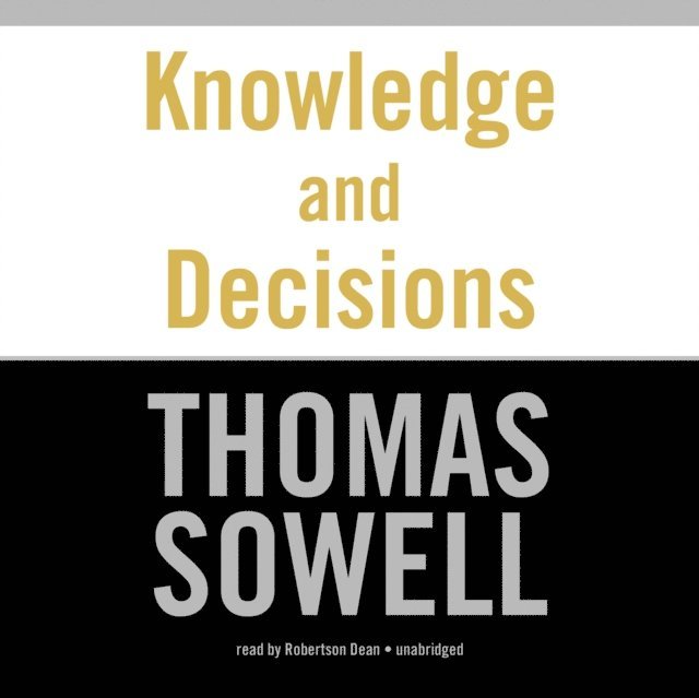 Thomas Sowell - Knowledge and Decisions, Ljudbok