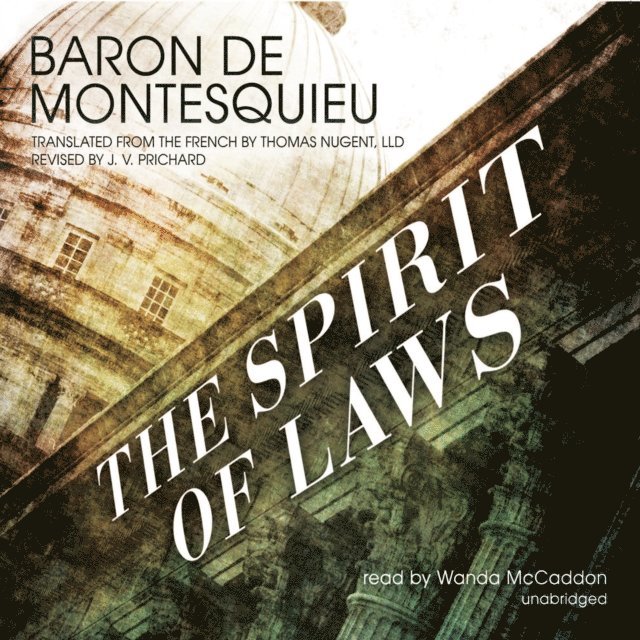 Baron de Montesquieu, J. V. Prichard - Spirit of Laws, Ljudbok