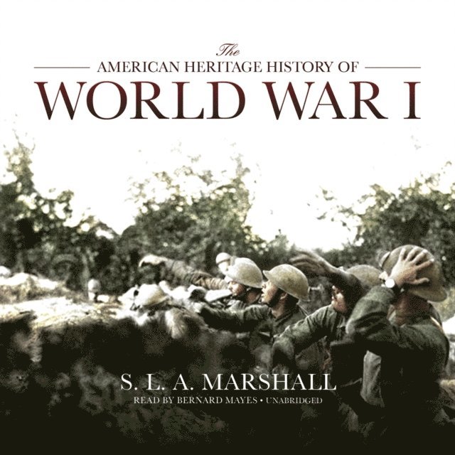S. L. A. Marshall - American Heritage History of World War I, Ljudbok. Tillgänglighet: Lägg i varukorg