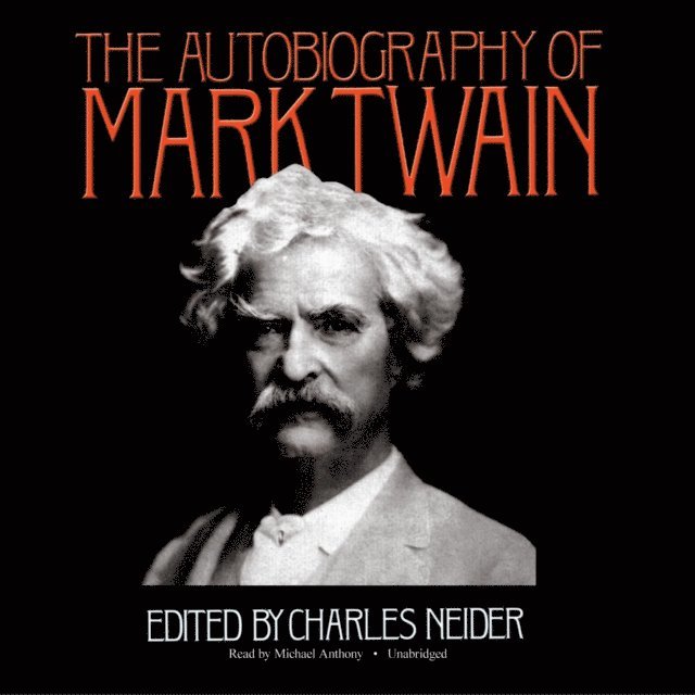Mark Twain, Charles Neider - Autobiography of Mark Twain, Ljudbok