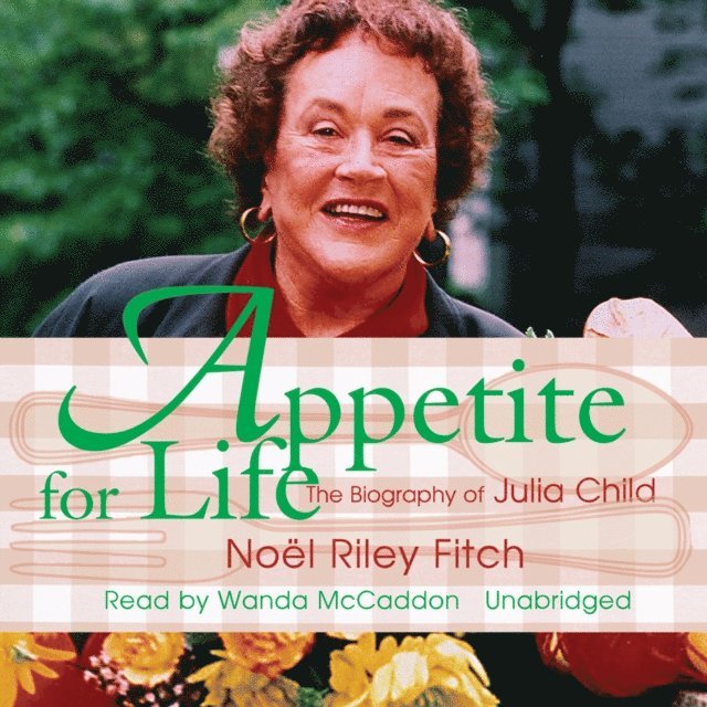 Noel Riley Fitch - Appetite for Life, Ljudbok