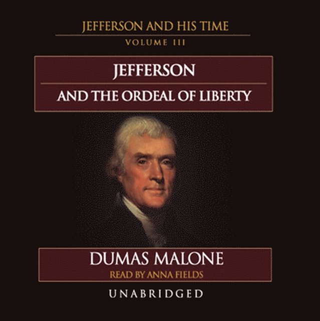 Dumas Malone - Jefferson and the Ordeal of Liberty, Ljudbok
