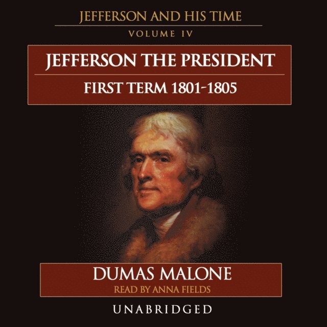 Dumas Malone - Jefferson the President: First Term, 1801-1805, Ljudbok