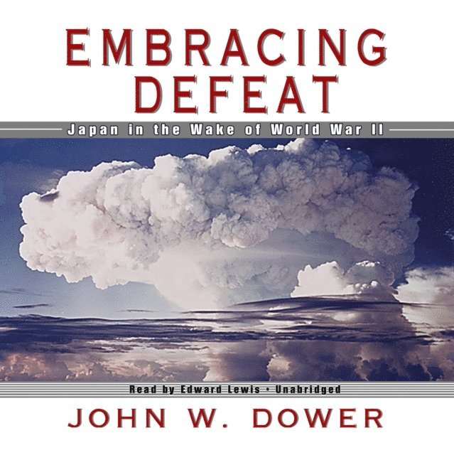 John W. Dower - Embracing Defeat, Ljudbok