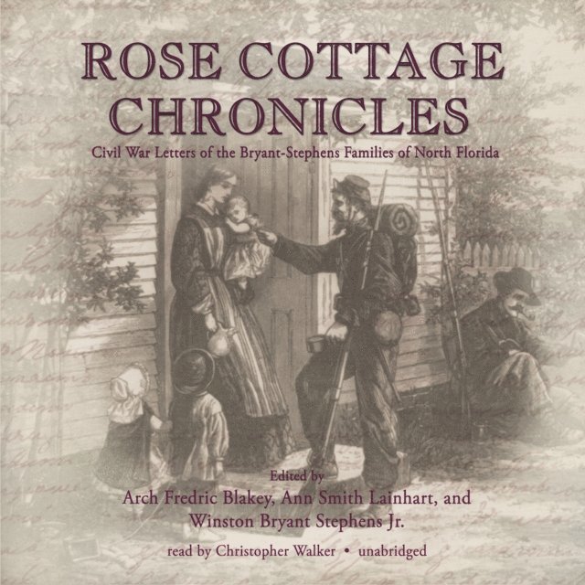 Winston Bryant Stephens, Arch Frederick Blakely, Christopher Walker, Ann Smith Lainhart - Rose Cottage Chronicles, Ljudbok
