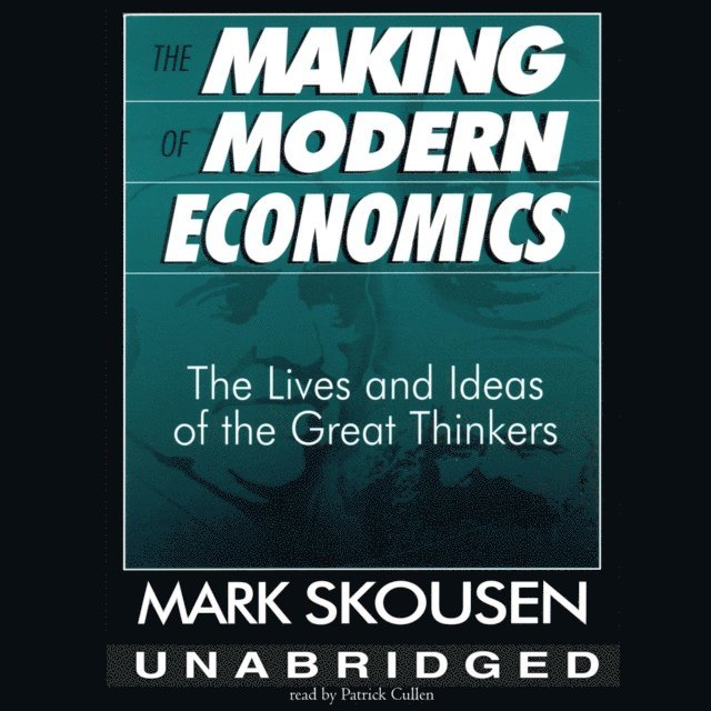 Mark Skousen - Making of Modern Economics, Ljudbok