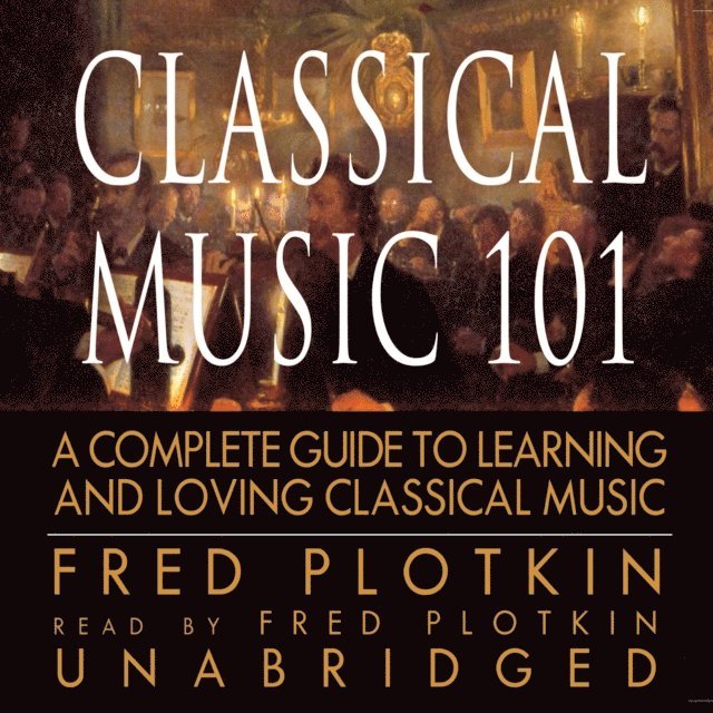 Fred Plotkin - Classical Music 101, Ljudbok