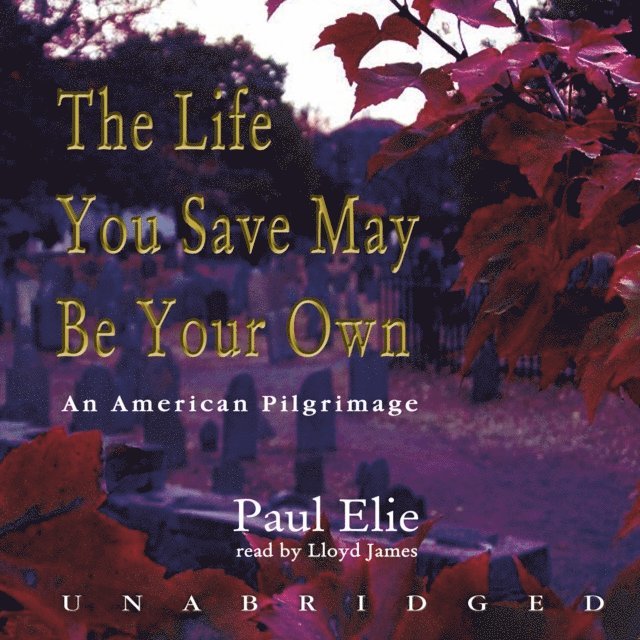 Paul Elie - Life You Save May Be Your Own, Ljudbok
