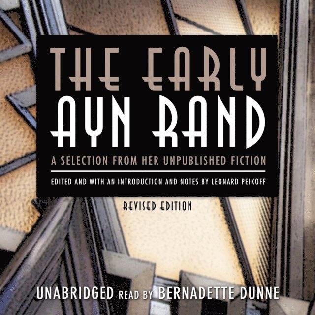 Ayn Rand, Leonard Peikoff - Early Ayn Rand, Revised Edition, Ljudbok