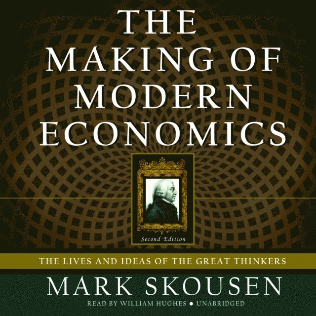 Mark Skousen - Making of Modern Economics, Second Edition, Ljudbok