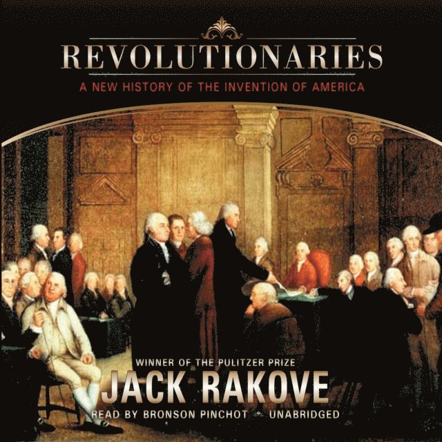 Jack N. Rakove - Revolutionaries, Ljudbok