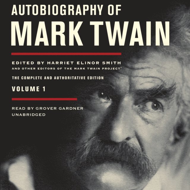 Mark Twain, Leslie Diane Myrick, Sharon K. Goetz, Michael B. Frank, Victor Fischer, Benjamin Griffin, Harriet Elinor Smith - Autobiography of Mark Twain, Vol. 1, Ljudbok
