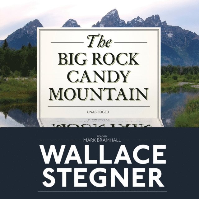 Wallace Stegner - Big Rock Candy Mountain, Ljudbok