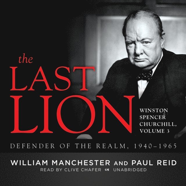 Paul Reid, William Manchester - Last Lion: Winston Spencer Churchill, Vol. 3, Ljudbok