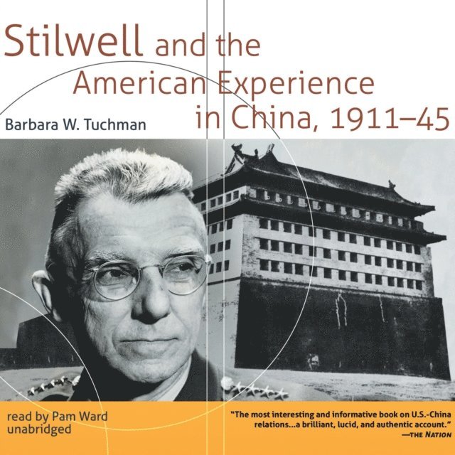 Barbara W. Tuchman - Stilwell and the American Experience in China, 1911-45, Ljudbok