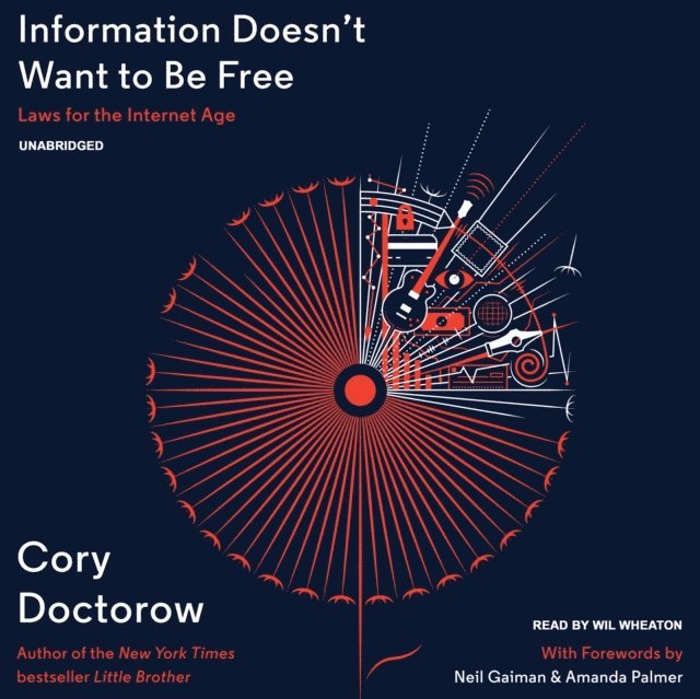 Cory Doctorow - Information Doesn't Want to Be Free, Ljudbok
