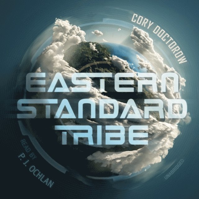 Cory Doctorow - Eastern Standard Tribe, Ljudbok
