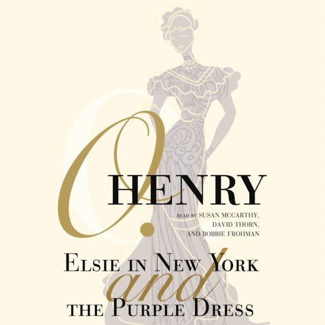 O. Henry - Elsie in New York and The Purple Dress, Ljudbok