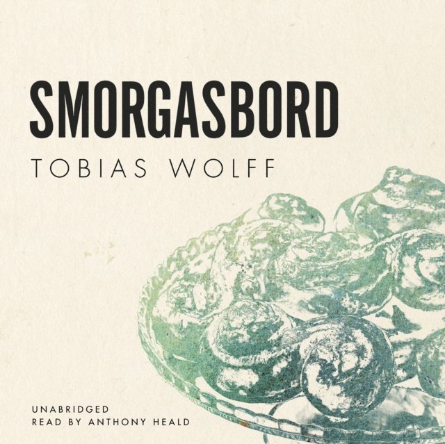 Tobias Wolff - Smorgasbord, Ljudbok