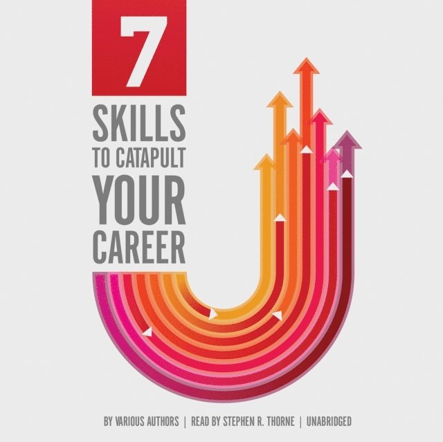 various authors - 7 Skills to Catapult Your Career, Ljudbok