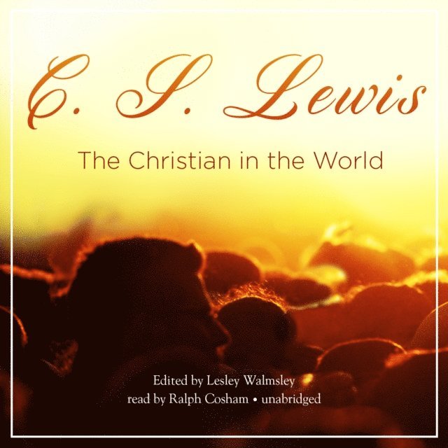 C. S. Lewis, Lesley Walmsley - Christian in the World, Ljudbok