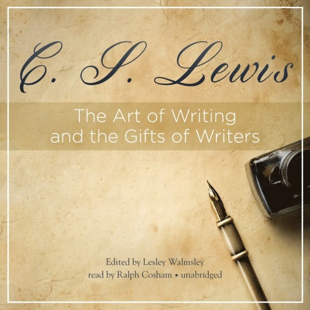 C. S. Lewis, Lesley Walmsley - Art of Writing and the Gifts of Writers, Ljudbok